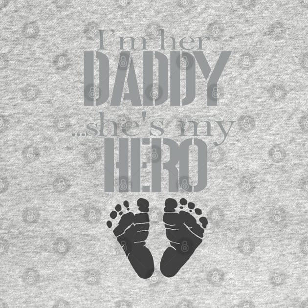 I'm her Daddy by CauseForTees